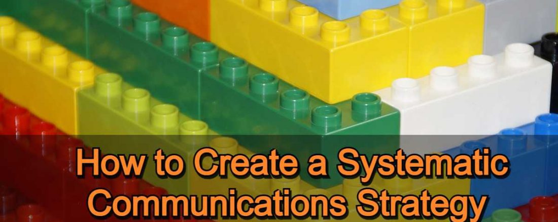 How to Create a Systematic Communications Strategy