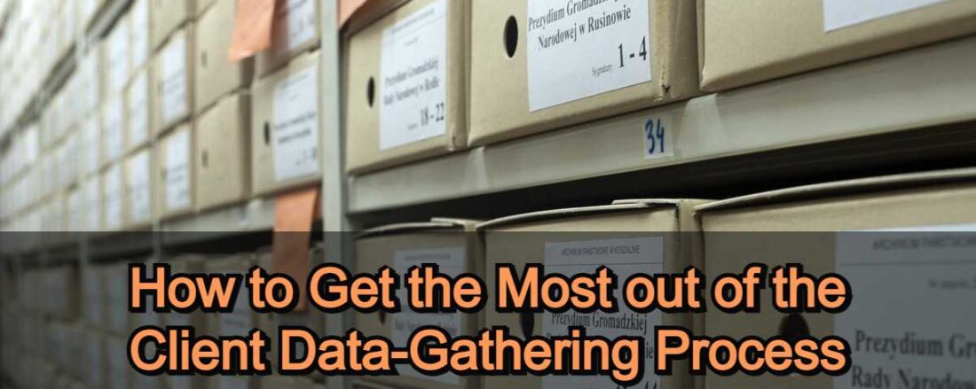 How to Get the Most out of the Client Data-Gathering Process