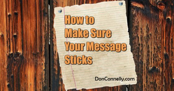 How to Make Sure Your Message Sticks
