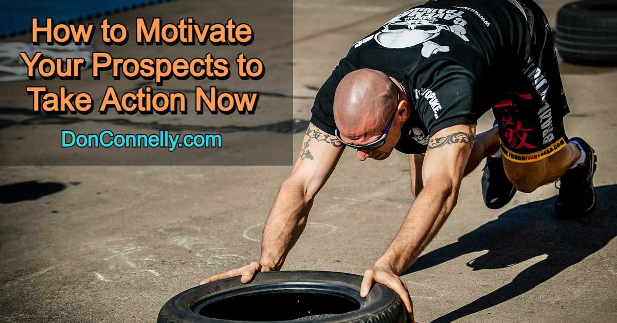 How to Motivate Your Prospects to Take Action Now
