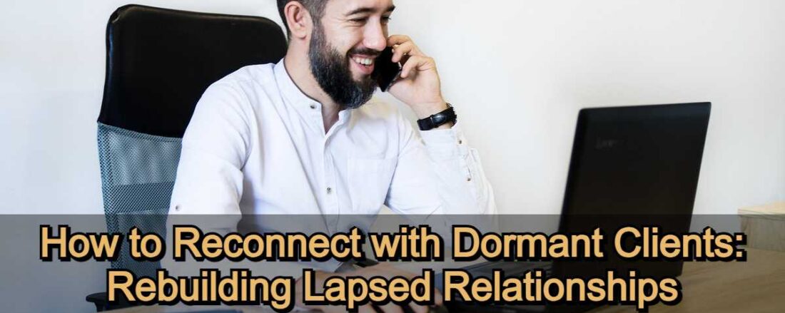 How to Reconnect with Dormant Clients - Rebuilding Lapsed Relationships