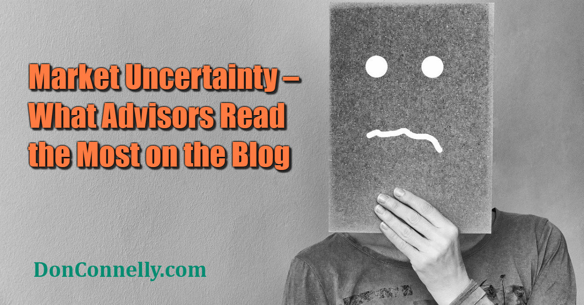 Market Uncertainty – What Advisors Read the Most on the Blog