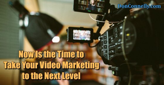 Now Is the Time to Take Your Video Marketing to the Next Level