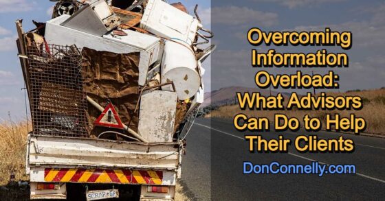 Overcoming Information Overload - What Advisors Can Do to Help Their Clients