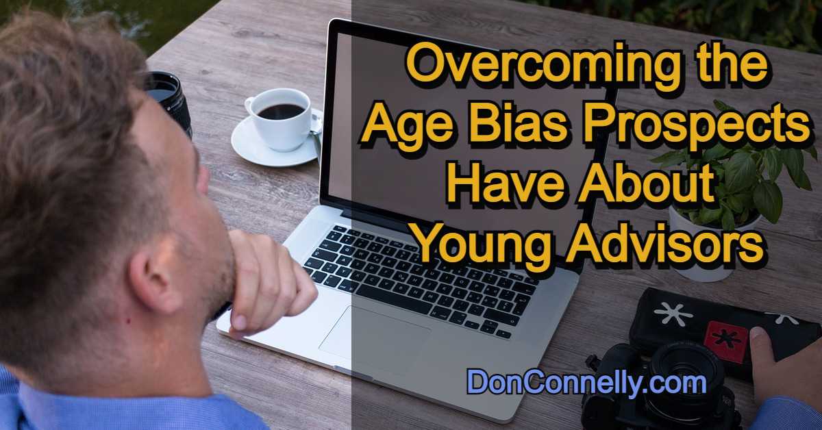 Overcoming the Age Bias Prospects Have About Young Advisors