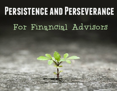 Persistence and Perseverance for Financial Advisors