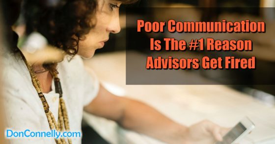 Poor Communication Is The #1 Reason Advisors Get Fired