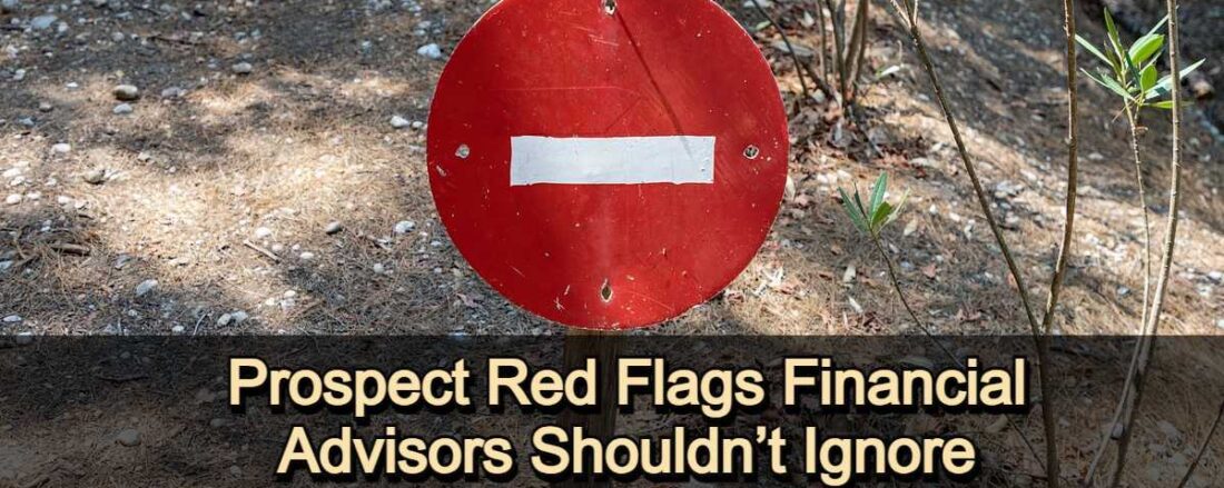 Prospect Red Flags Financial Advisors Shouldn't Ignore