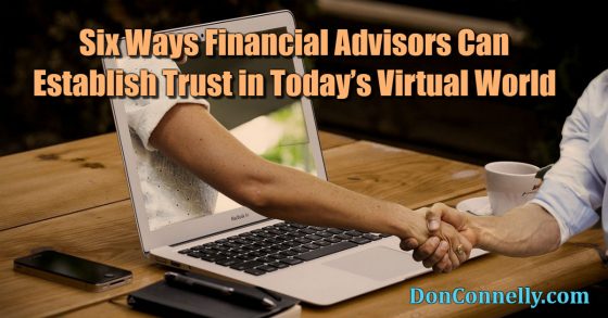 Six Ways Financial Advisors Can Establish Trust in Today’s Virtual World