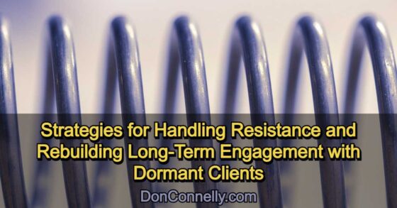 Strategies for Handling Resistance and Rebuilding Long-Term Engagement with Dormant Clients