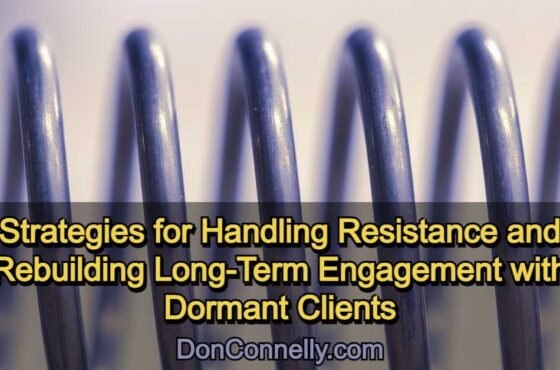 Strategies for Handling Resistance and Rebuilding Long-Term Engagement with Dormant Clients