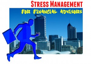 Stress Management Tips for Financial Advisors