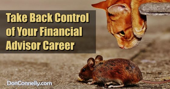 Take Back Control of Your Financial Advisor Career