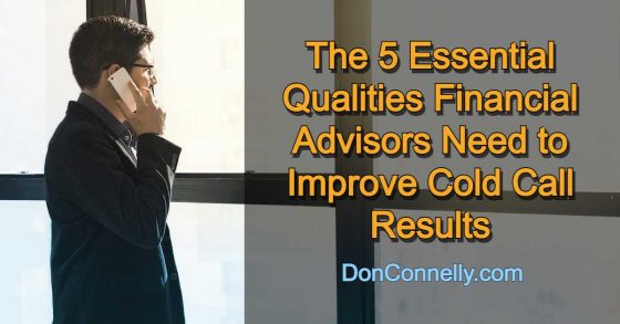 The 5 Essential Qualities Financial Advisors Need to Improve Cold Call Results