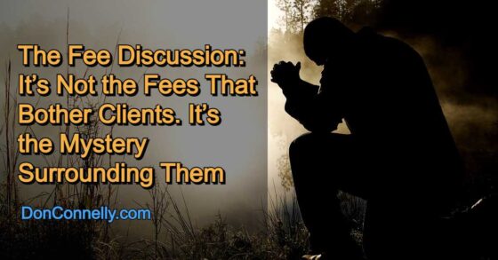 The Fee Discussion: It’s Not the Fees That Bother Clients. It’s the Mystery Surrounding Them