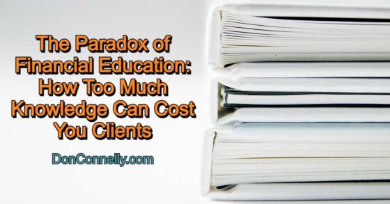 The Paradox of Financial Education - How Too Much Knowledge Can Cost You Clients