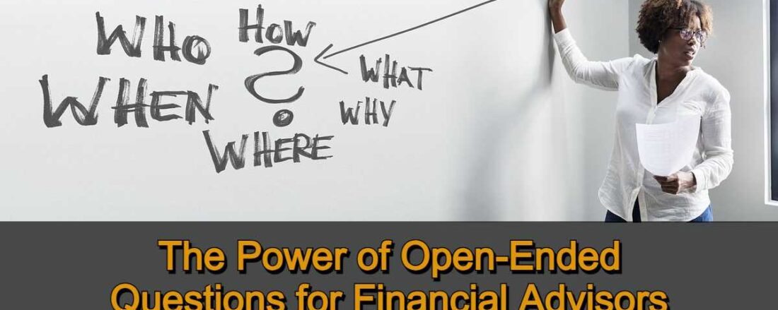 The Power of Open-Ended Questions for Financial Advisors