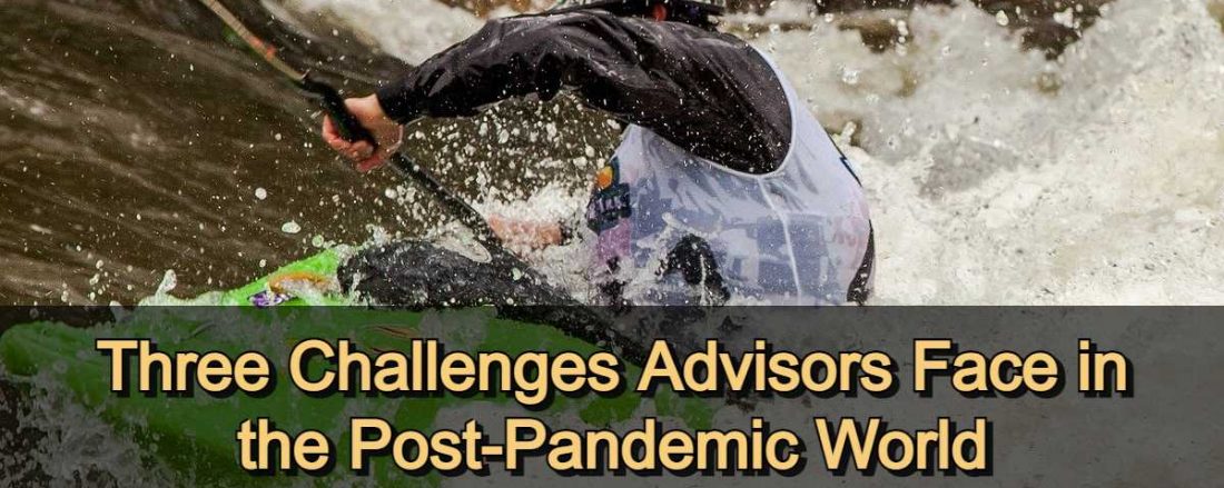 Three Challenges Advisors Face in the Post-Pandemic World