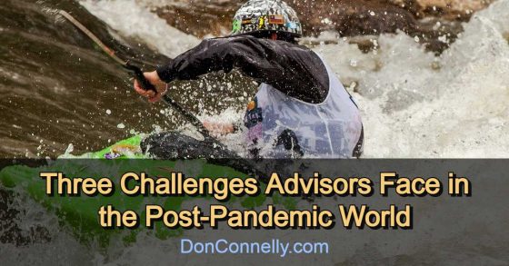 Three Challenges Advisors Face in the Post-Pandemic World