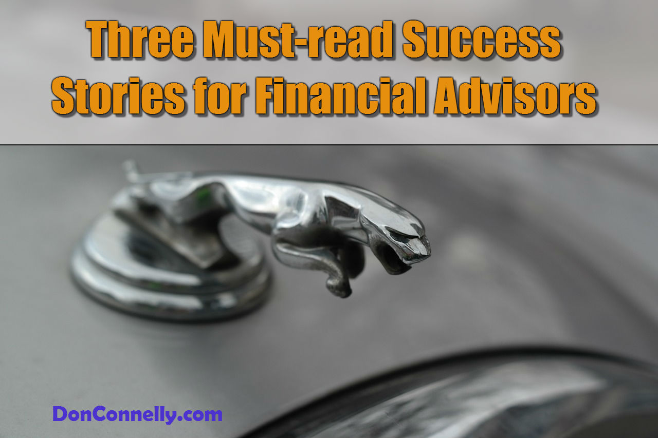 Three Must-read Success Stories for Financial Advisors