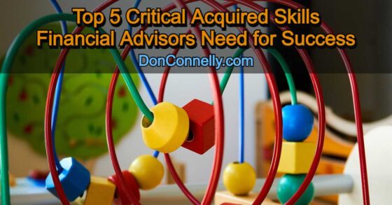 Top 5 Critical Acquired Skills Financial Advisors Need for Success