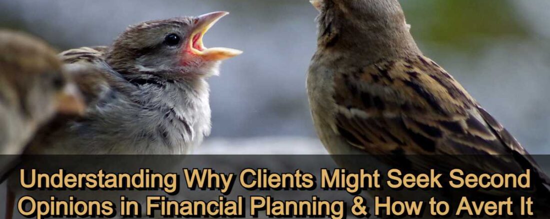 Understanding Why Clients Might Seek a Second Opinion in Financial Planning and How to Avert It