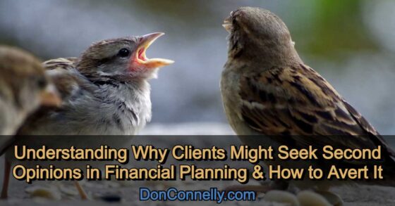 Understanding Why Clients Might Seek a Second Opinion in Financial Planning and How to Avert It