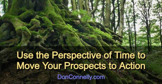 Use the Perspective of Time to Move Your Prospects to Action