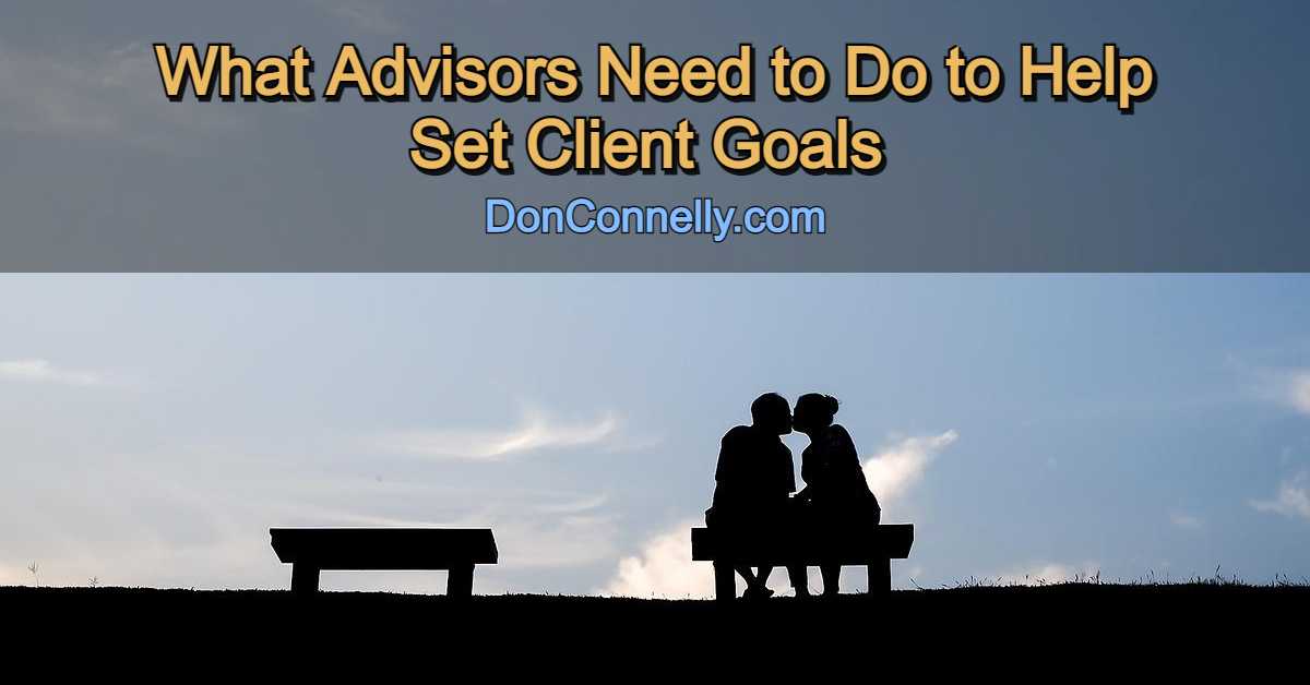 What Advisors Need to Do to Help Set Client Goals