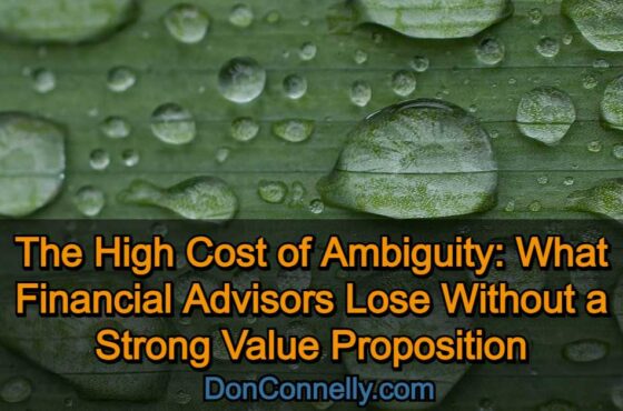 The High Cost of Ambiguity: What Financial Advisors Lose Without a Strong Value Proposition