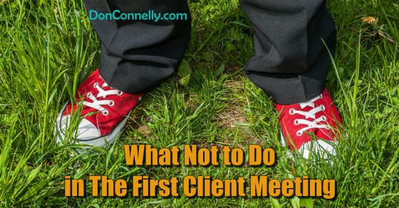 What Not to Do in The First Client Meeting