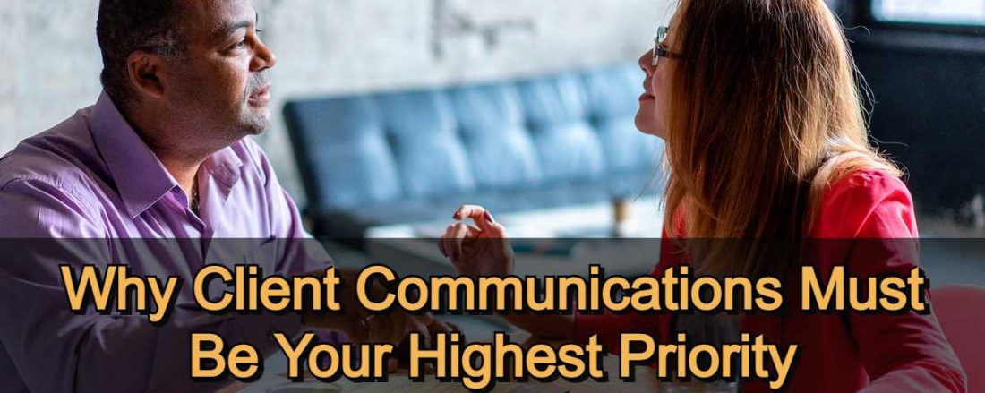 Why Client Communications Must Be Your Highest Priority