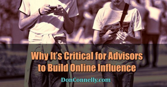 Why It’s Critical for Advisors to Build Online Influence