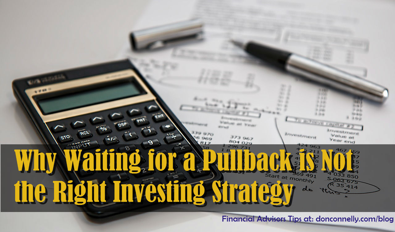 Why Waiting for a Pullback is Not the Right Investing Strategy