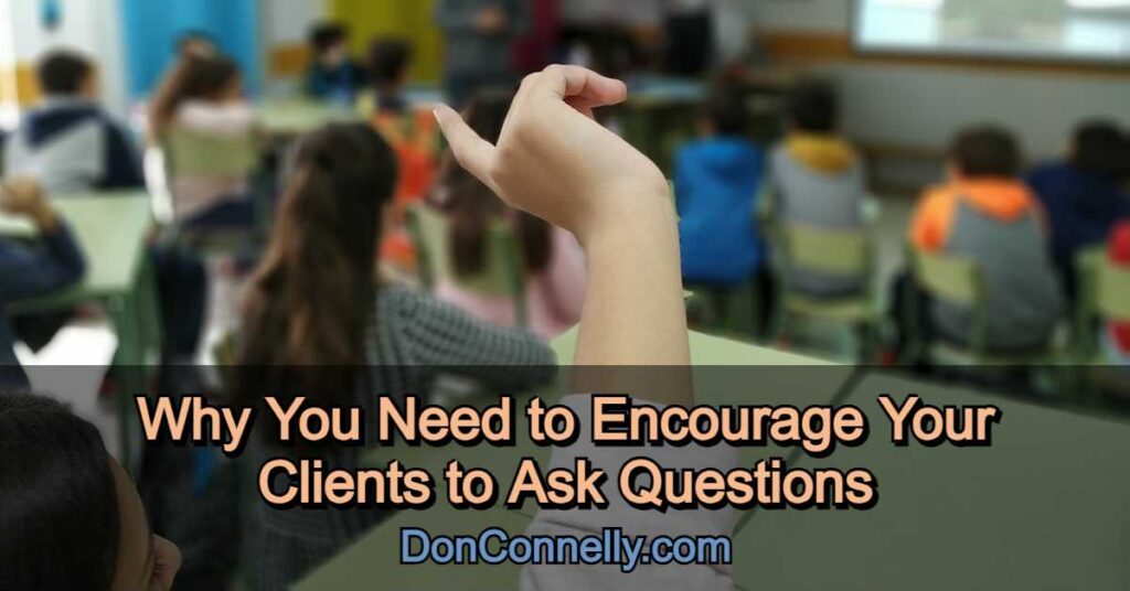 Why You Need to Encourage Your Clients to Ask Questions