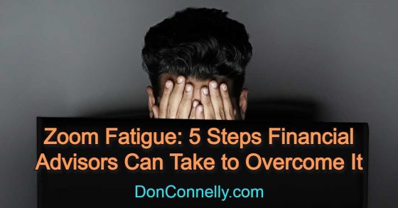 Zoom Fatigue - 5 Steps Financial Advisors Can Take to Overcome It